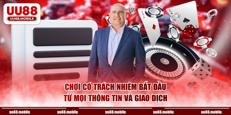 Chơi có trách nhiệm bắt đầu từ mọi thông tin và giao dịch